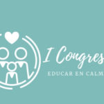 Reflexión sobre educación y congreso Educar en calma